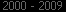 2000-2009